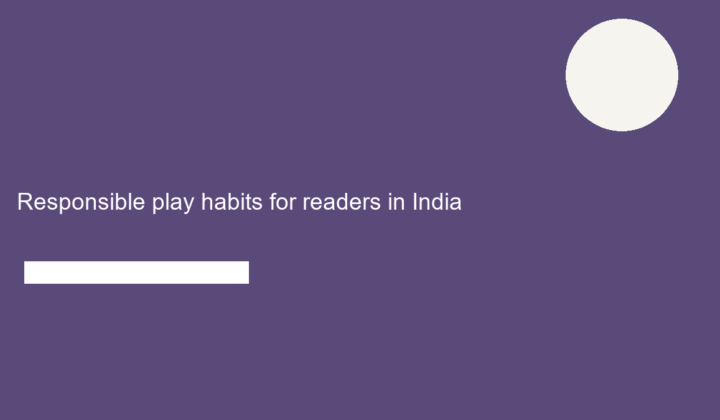 Responsible play habits for readers in India