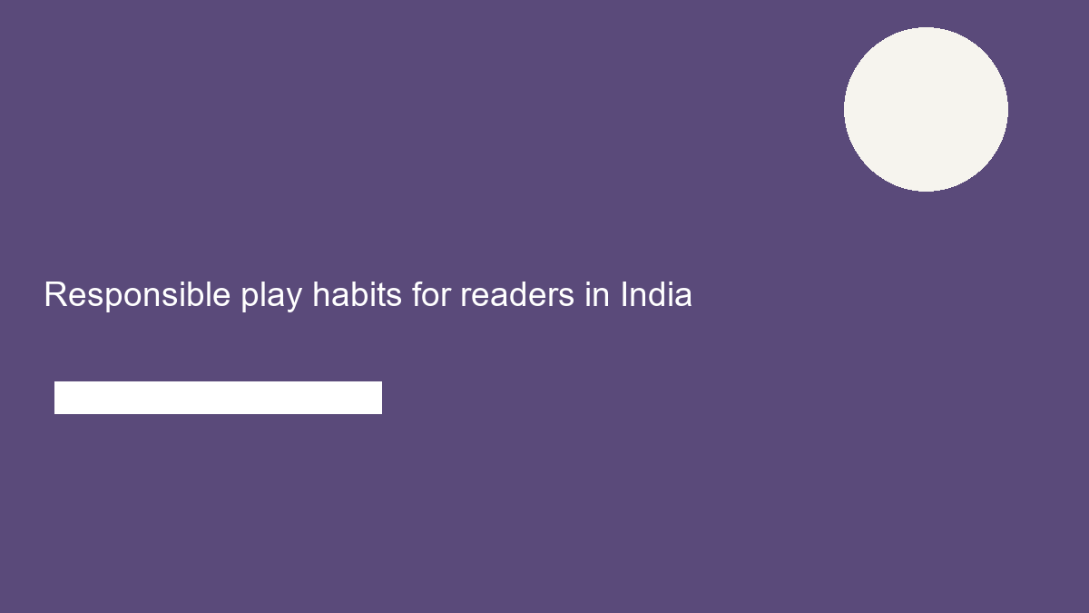 Responsible play habits for readers in India